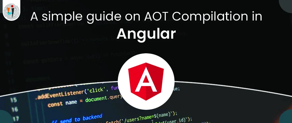 A simple guide on AOT Compilation in Angular